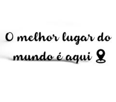 Frase letreiro Decorativa O Melhor Lugar do Mundo mais Localização em mdf Preto 3mm