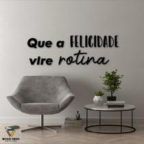 Frase "Que a FELICIDADE vire rotina" 100x32cm em MDF 6mm