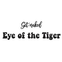 Frases de parede Get naked Eye of the Tiger - Mdf 3mm Preto