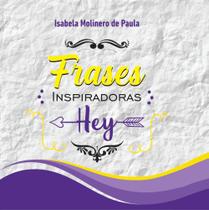 Frases Inspiradoras Hey - Scortecci Editora Frases Inspiradoras Hey - Scortecci Editora