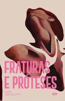 Fraturas e Próteses, Livro de Luisa Lancellotti Fraturas e Próteses, Livro de Luisa Lancellotti