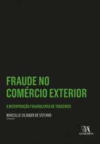 Fraude no comércio exterior a interposição fraudulenta de terceiros - ALMEDINA