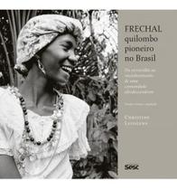 Frechal, Quilombo Pioneiro No Brasil - Da Escravidão Ao Reconhecimento De Uma Comunidade Afrodescend