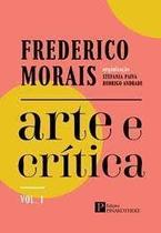 Frederico Morais - Arte e Crítica - Vol. 1 Frederico Morais - Arte e Crítica - Vol. 1