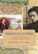 Freedom Papers - An Atlantic Odyssey In The Age Of Emancipation - BAKER & TAYLOR