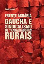 Frente Agrária Gaúcha e Sindicalismo de Trabalhadores Rurais