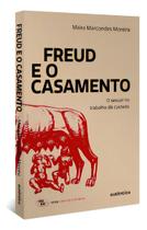 Freud e o Casamento - O Sexual no Trabalho de Cuidado Freud e o Casamento - O Sexual no Trabalho de Cuidado