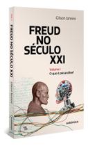 Freud no Século XXI - Vol. I - O Que é Psicanálise