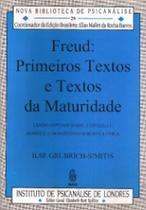 Freud primeiros textos e textos da Maturidade Freud primeiros textos e textos da Maturidade