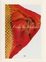 Frida By Ishiuchi Frida By Ishiuchi