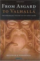 From Asgard To Valhalla: The Remarkable History Of The Norse Myths - I. B. Tauris