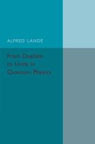 From Dualism to Unity in Quantum Physics - Cambridge University Press