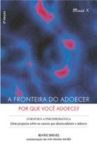 Fronteira do adoecer, A. Por que você adoece O sentir e a psicossomática Fronteira do adoecer, A. Por que você adoece O sentir e a psicossomática