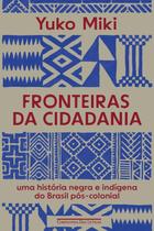 Fronteiras da Cidadania: Uma História Negra e Indígena do Brasil Pós-Colonial
