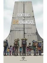Fronteiras da (des)humanidade Fronteiras da (des)humanidade