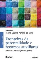 Fronteiras da parentalidade e recursos auxiliares: Pensando a clínica da primeira infância - Vol.1 Fronteiras da parentalidade e recursos auxiliares: Pensando a clínica da primeira infância - Vol.1