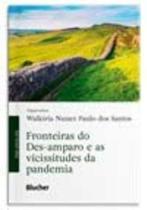 Fronteiras do Des-amparo e as Vicissitudes da Pandemia Fronteiras do Des-amparo e as Vicissitudes da Pandemia