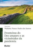 Fronteiras do Des-amparo e as vicissitudes da pandemia Fronteiras do Des-amparo e as vicissitudes da pandemia