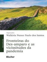 Fronteiras do des-amparo e as vicissitudes da pandemia - EDGARD BLUCHER Fronteiras do des-amparo e as vicissitudes da pandemia - EDGARD BLUCHER
