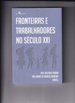Fronteiras E Trabalhadores No Século XXI - PACO EDITORIAL Fronteiras E Trabalhadores No Século XXI - PACO EDITORIAL