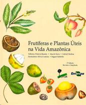 Frutiferas e plantas uteis na vida amazonica