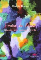 Frutos do Amor-Quando Dois Passam A Três - Coisas de Ler Frutos do Amor-Quando Dois Passam A Três - Coisas de Ler