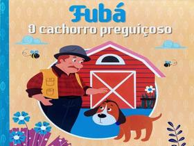 Fubá - o cachorro preguicoso - PE DA LETRA ** Fubá - o cachorro preguicoso - PE DA LETRA **