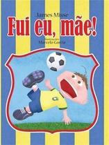 Fui Eu, Mãe! Fui Eu, Mãe!