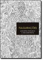 Fulgurações: Parcerias Textuais e o Decadentismo Fulgurações: Parcerias Textuais e o Decadentismo