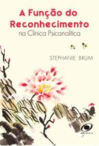 Função do reconhecimento na clínica psicanalítica Função do reconhecimento na clínica psicanalítica