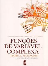 Funções de Variável Complexa. Teoria e Aplicações Funções de Variável Complexa. Teoria e Aplicações