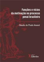 Funções e Vícios Da Motivação No Processo Penal Brasileiro - LIBER ARS