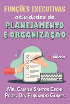Funções Executivas - Atividades De Planejamento e Organização Funções Executivas - Atividades De Planejamento e Organização