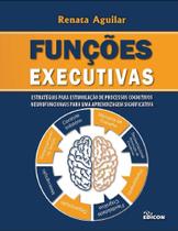 Funções Executivas - Estratégias Para Estimulação De Processos Cognitivos Neurofuncionais - Edicon