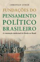Fundações do Pensamento Político Brasileiro