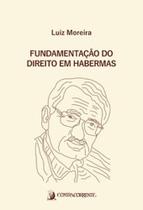 Fundamentação do direito em Habermas - CONTRACORRENTE