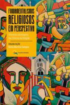 Fundamentalismos religiosos em perspectiva - Breno Martins Campos (Org.) - Pluralidades