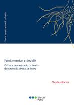 Fundamentar e decidir - Crítica e reconstrução da teoria discursiva do direito de Alexy