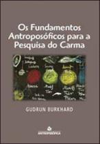 Fundamentos antroposoficos para a pesquisa do carma, os - ANTROPOSOFICA
