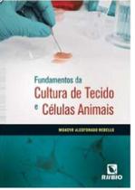 Fundamentos da Cultura de Tecido e Células Animais - LIVRARIA E EDITORA RUBIO LTDA