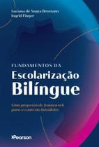 Fundamentos Da Escolarização Bilíngue - Uma Proposta De Framework Para O Contexto Brasileiro Fundamentos Da Escolarização Bilíngue - Uma Proposta De Framework Para O Contexto Brasileiro
