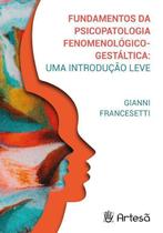 Fundamentos Da Psicopatologia Fenomenológico-gestáltica - Uma Introdução Leve - ARTESA EDITORA
