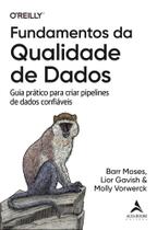 Fundamentos Da Qualidade De Dados - Guia Prático Para Criar Pipelines De Dados Confiáveis