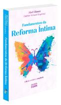 Fundamentos da Reforma Íntima - Reflexões sobre o Crescimento Pessoal e Espiritual Fundamentos da Reforma Íntima - Reflexões sobre o Crescimento Pessoal e Espiritual