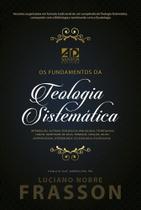 Fundamentos da Teologia Sistematica - AD SANTOS