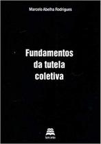 Fundamentos da Tutela Coletiva - GAZETA JURIDICA Fundamentos da Tutela Coletiva - GAZETA JURIDICA