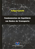 Fundamentos de Equilíbrio Em Redes de Transporte Fundamentos de Equilíbrio Em Redes de Transporte