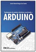 Fundamentos de projetos eletrônicos envolvendo o arduino