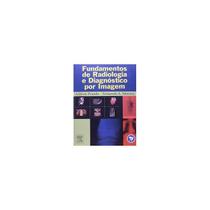 Fundamentos de Radiologia e Diagnóstico por Imagem 1ªEDIÇÃO