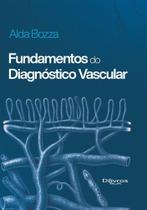 Fundamentos do diagnostico vascular - DI LIVROS EDITORA LTDA Fundamentos do diagnostico vascular - DI LIVROS EDITORA LTDA